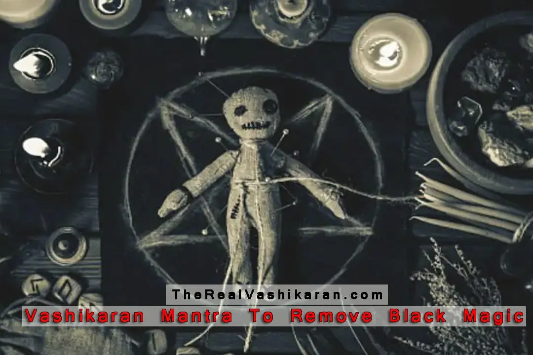 Powerful Vashikaran Mantra To Remove Black Magic