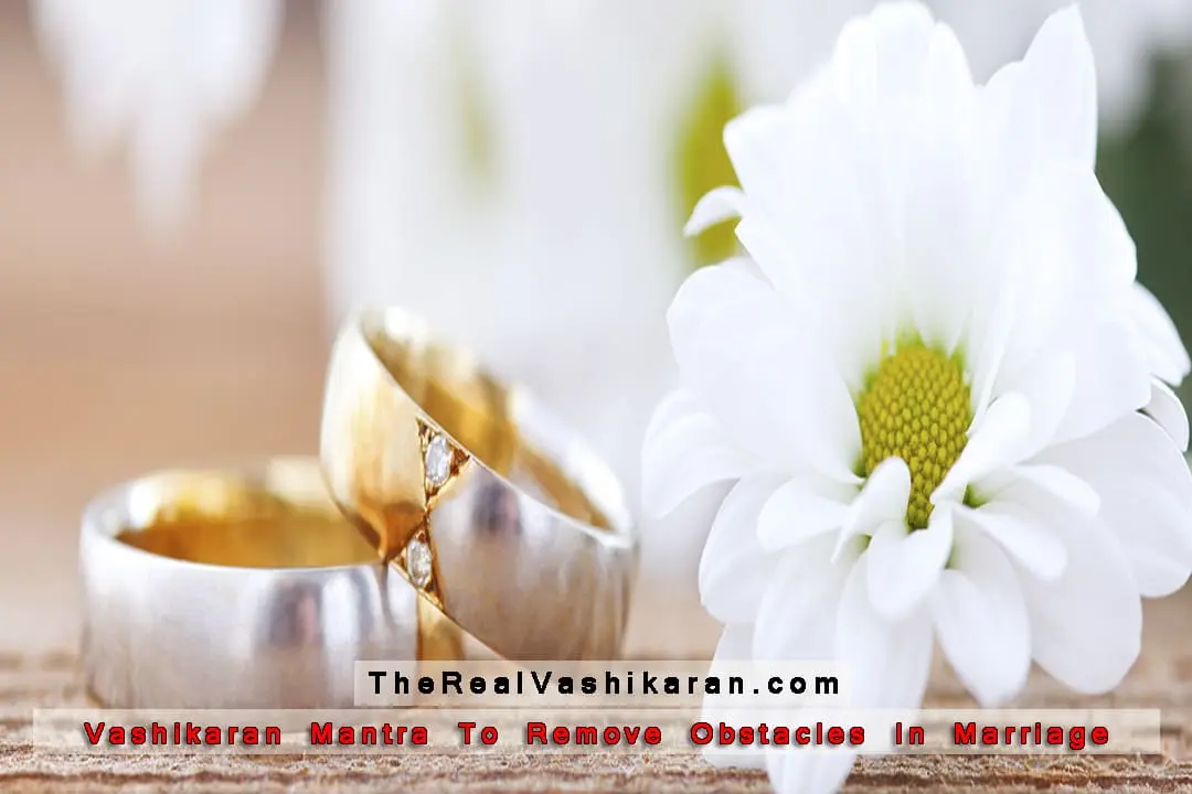 Vashikaran Mantra To Remove Obstacles In Marriage