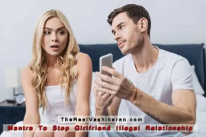 Mantra To Stop Girlfriend Illegal Relationship