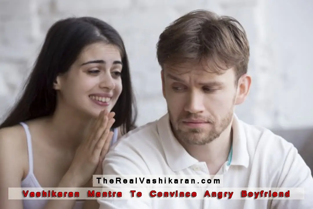 Vashikaran Mantra To Convince Angry Boyfriend
